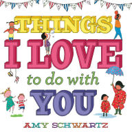 Title: Things I Love to Do with You, Author: Amy Schwartz