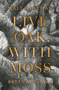 Title: Live Oak, with Moss, Author: Walt Whitman