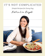 Ebooks free download in english It's Not Complicated: Simple Recipes for Every Day PDF by Katie Lee Biegel 9781419748530 English version