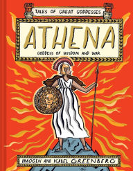 Title: Athena: Goddess of Wisdom and War, Author: Imogen Greenberg