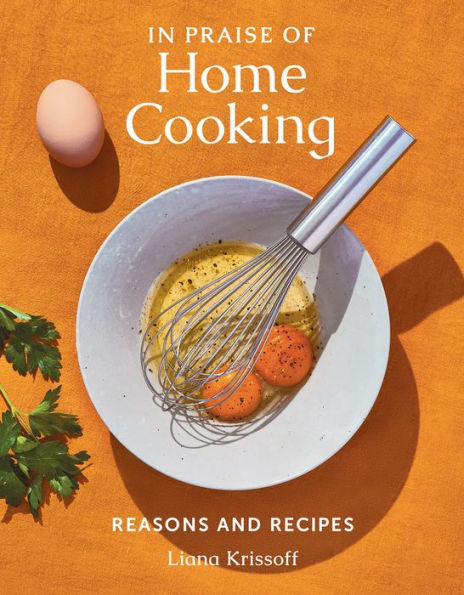 Praise of Home Cooking: Reasons and Recipes