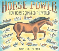 Title: Horse Power: How Horses Changed the World, Author: Jennifer Thermes