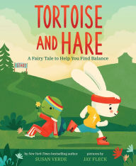 Title: Tortoise and Hare: A Fairy Tale to Help You Find Balance, Author: Susan Verde