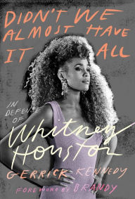 Ebook ita download gratuito Didn't We Almost Have It All: In Defense of Whitney Houston by  MOBI (English literature)