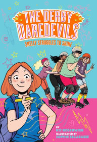 Title: Shelly Struggles to Shine (The Derby Daredevils Book #2), Author: Kit Rosewater