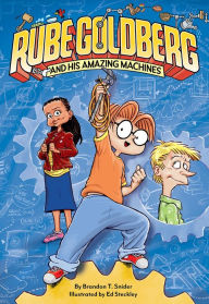 Title: Rube Goldberg and His Amazing Machines, Author: Brandon T. Snider