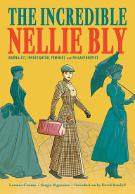 Free bookworm download for ipad The Incredible Nellie Bly: Journalist, Investigator, Feminist, and Philanthropist (English literature) by Luciana Cimino, Sergio Algozzino, David Randall 9781419750175 DJVU