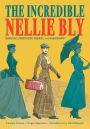 The Incredible Nellie Bly: Journalist, Investigator, Feminist, and Philanthropist