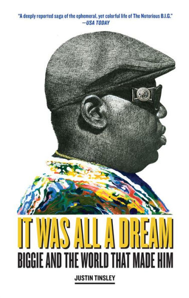 It Was All a Dream: Biggie and the World That Made Him