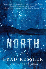Title: North: A Novel, Author: Brad Kessler