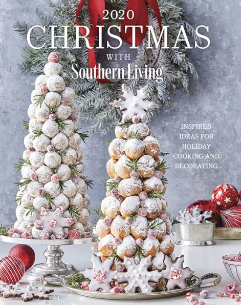 2020 Christmas with Southern Living: Inspired Ideas for Holiday Cooking and Decorating