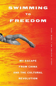 Free to download books online Swimming to Freedom: My Escape from China and the Cultural Revolution PDB CHM