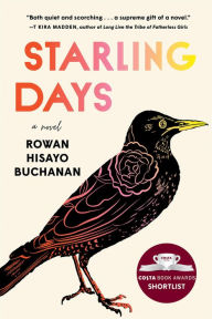 Title: Starling Days: A Novel, Author: Rowan Hisayo Buchanan