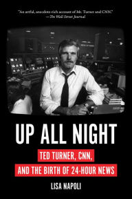 Download best seller books pdf Up All Night: Ted Turner, CNN, and the Birth of 24-Hour News by Lisa Napoli