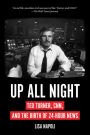 Up All Night: Ted Turner, CNN, and the Birth of 24-Hour News