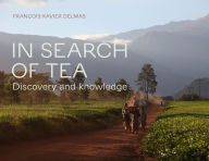 Title: In Search of Tea, Author: Francois-Xavier Delmas