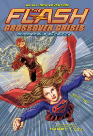 Title: The Flash: Supergirl's Sacrifice (Crossover Crisis #2), Author: Barry Lyga