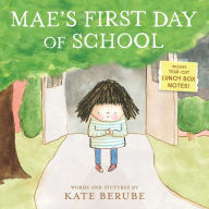 Title: Mae's First Day of School: A Picture Book, Author: Kate Berube