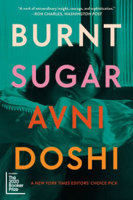 Title: Burnt Sugar: A Novel, Author: Avni Doshi