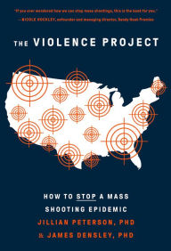 Title: The Violence Project: How to Stop a Mass Shooting Epidemic, Author: Jillian Peterson Ph.D