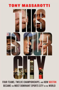 Free books mp3 downloads This Is Our City: Four Teams, Twelve Championships, and How Boston Became the Most Dominant Sports City in the World by Tony Massarotti, Tony Massarotti 9781419753589 in English CHM