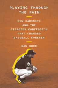 Free mp3 audio books download Playing Through the Pain: Ken Caminiti and the Steroids Confession That Changed Baseball Forever by Dan Good 9781419753633 