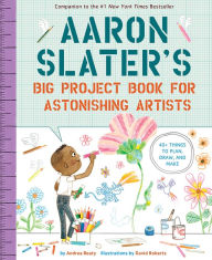 Title: Aaron Slater's Big Project Book for Astonishing Artists, Author: Andrea Beaty