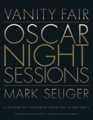 Pdf download ebook free Vanity Fair: Oscar Night Sessions: A Decade of Portraits from the After-Party by Mark Seliger, Radhika Jones, Alan Cumming English version 9781419754784