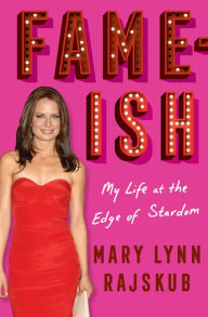 Download ebook for ipod touch free FAME-ISH: My Life at the Edge of Stardom by Mary Lynn Rajskub 9781419754791