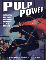 Title: Pulp Power: The Shadow, Doc Savage, and the Art of the Street & Smith Universe, Author: Neil McGinness