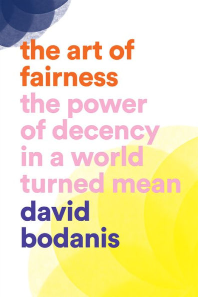 The Art of Fairness: Power Decency a World Turned Mean