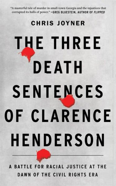 the Three Death Sentences of Clarence Henderson: A Battle for Racial Justice at Dawn Civil Rights Era