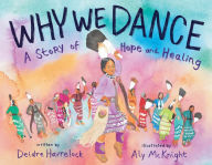 Pdf ebooks magazines download Why We Dance: A Story of Hope and Healing 9781419756672 by Deidre Havrelock, Aly McKnight