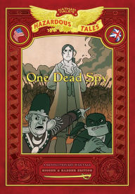 Amazon look inside download books One Dead Spy: Bigger & Badder Edition (Nathan Hale's Hazardous Tales #1): A Revolutionary War Tale PDF English version