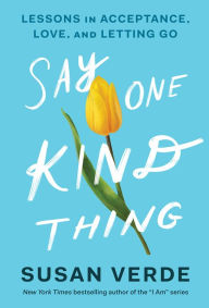 English book download free pdf Say One Kind Thing: Lessons in Acceptance, Love, and Letting Go in English