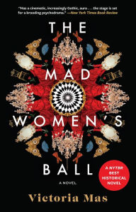 Books for ebook free download The Mad Women's Ball: A Novel in English  by Victoria Mas, Frank Wynne