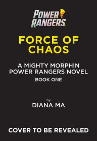 Title: Force of Chaos (Mighty Morphin Power Rangers Book 1): A Novel, Author: Diana Ma