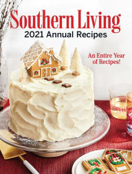 Download ebook for free online Southern Living 2021 Annual Recipes: An Entire Year of Recipes (English literature) MOBI by  9781419757969