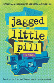 Download ebooks for ipod touch free Jagged Little Pill: The Novel by Eric Smith, Alanis Morissette, Diablo Cody, Glen Ballard