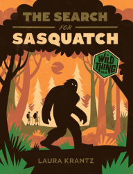 Title: The Search for Sasquatch (A Wild Thing Book), Author: Laura Krantz