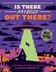 Download free books for kindle on ipad Is There Anybody Out There? (A Wild Thing Book): The Search for Extraterrestrial Life, from Amoebas to Aliens