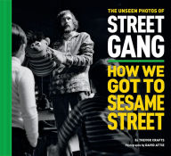 Title: The Unseen Photos of Street Gang: How We Got to Sesame Street, Author: Trevor Crafts