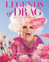 Books in english download free fb2 Legends of Drag: Queens of a Certain Age RTF by Harry James Hanson, Devin Antheus, Miss J Alexander, Sasha Velour 9781419758478 (English literature)