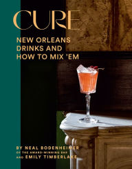 Books download for kindle Cure: New Orleans Drinks and How to Mix 'Em from the Award-Winning Bar ePub RTF English version 9781419758522