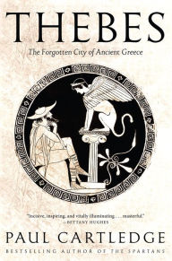 Title: Thebes: The Forgotten City of Ancient Greece, Author: Paul Cartledge