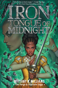 Title: Iron Tongue of Midnight (The Forge & Fracture Saga, Book 3), Author: Brittany N. Williams