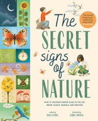 Free downloads for bookworm The Secret Signs of Nature: How to Uncover Hidden Clues in the Sky, Water, Plants, Animals, and Weather by Craig Caudill, Carrie Shryock 9781419759277