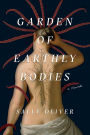 Garden of Earthly Bodies: A Novel