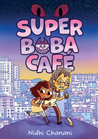 Title: Super Boba Café (Book 1): A Graphic Novel, Author: Nidhi Chanani