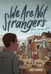 Alternative view 1 of We Are Not Strangers: A Graphic Novel